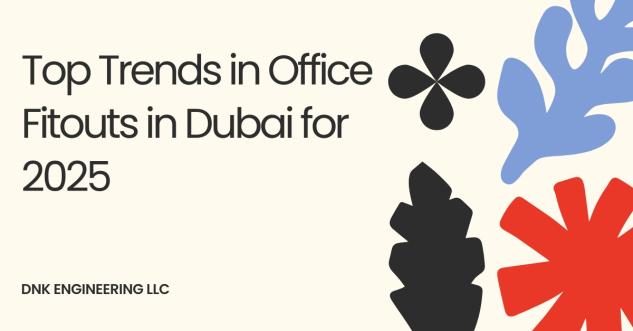 Top Trends in Office Fitouts in Dubai for 2025